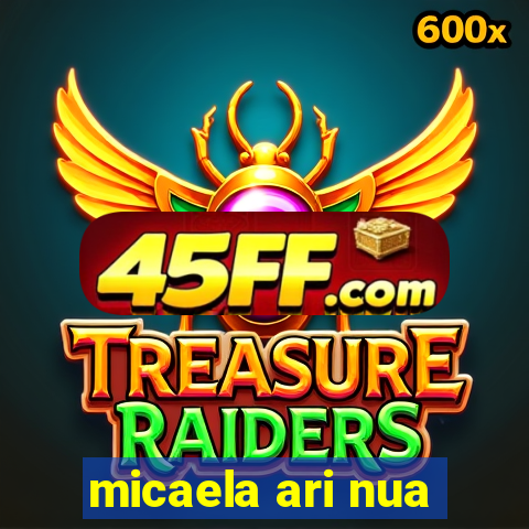 micaela ari nua